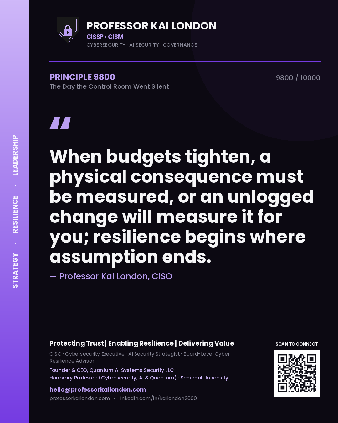 Quote card by Professor Kai London reading 'When budgets tighten, a physical consequence must be measured, or an unlogged change will measure it for you; resilience begins where assumption ends.'. From the book The Day the Control Room Went Silent.