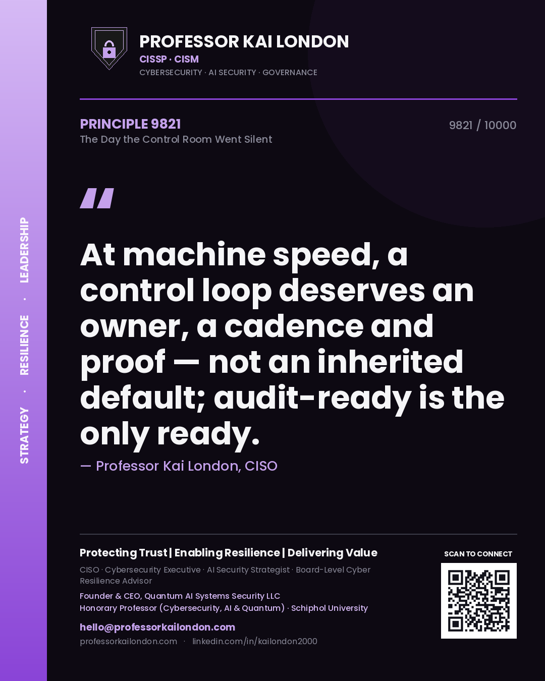 Quote card by Professor Kai London reading 'At machine speed, a control loop deserves an owner, a cadence and proof — not an inherited default; audit-ready is the only ready.'. From the book The Day the Control Room Went Silent.