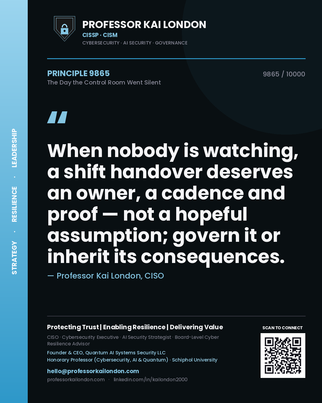 Quote card by Professor Kai London reading 'When nobody is watching, a shift handover deserves an owner, a cadence and proof — not a hopeful assumption; govern it or inherit its consequences.'. From the book The Day the Control Room Went Silent.