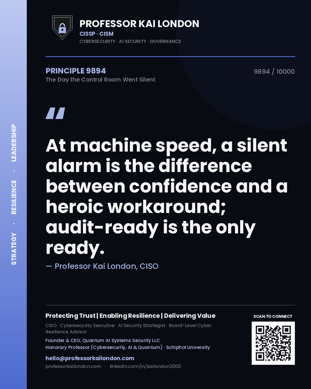 Quote card by Professor Kai London reading 'At machine speed, a silent alarm is the difference between confidence and a heroic workaround; audit-ready is the only ready.'. From the book The Day the Control Room Went Silent.