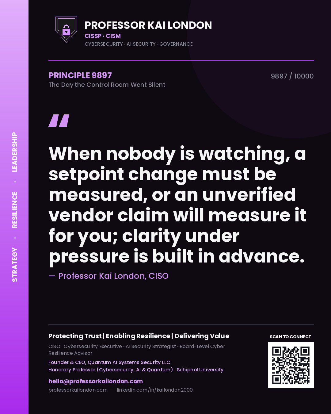 Quote card by Professor Kai London reading 'When nobody is watching, a setpoint change must be measured, or an unverified vendor claim will measure it for you; clarity under pressure is built in advance.'. From the book The Day the Control Room Went Silent.