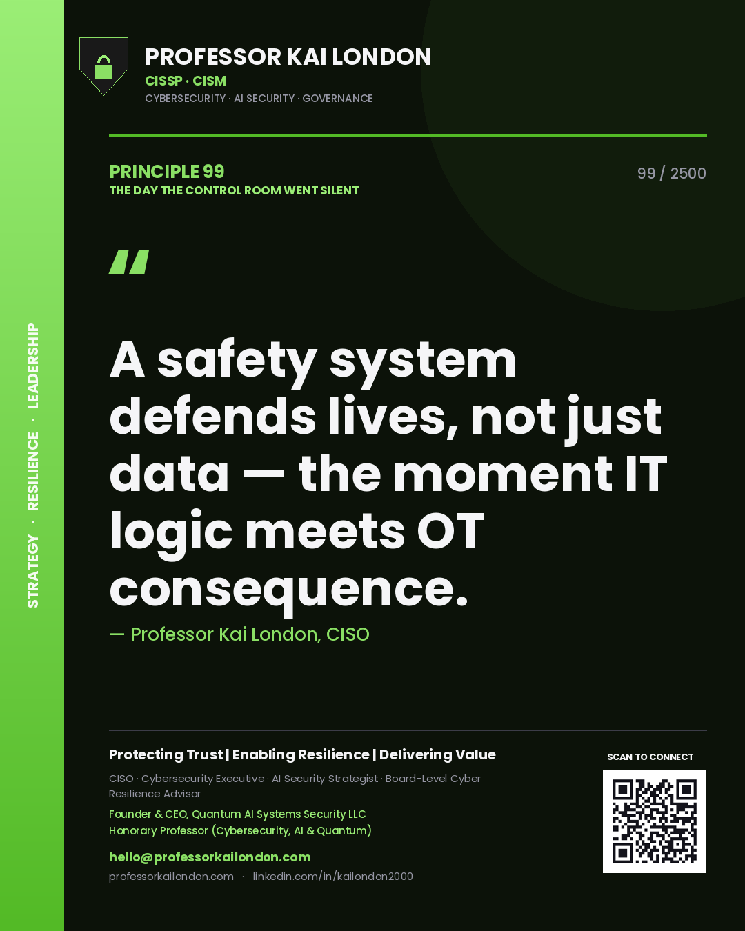 Professor Kai London principle 99: A safety system defends lives, not just data — the moment IT logic meets OT consequence.