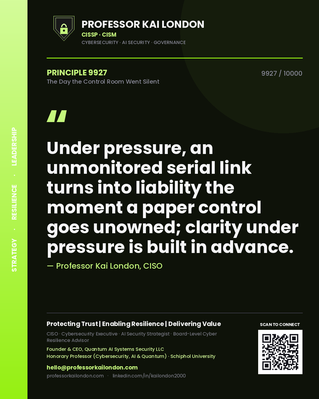 Quote card by Professor Kai London reading 'Under pressure, an unmonitored serial link turns into liability the moment a paper control goes unowned; clarity under pressure is built in advance.'. From the book The Day the Control Room Went Silent.