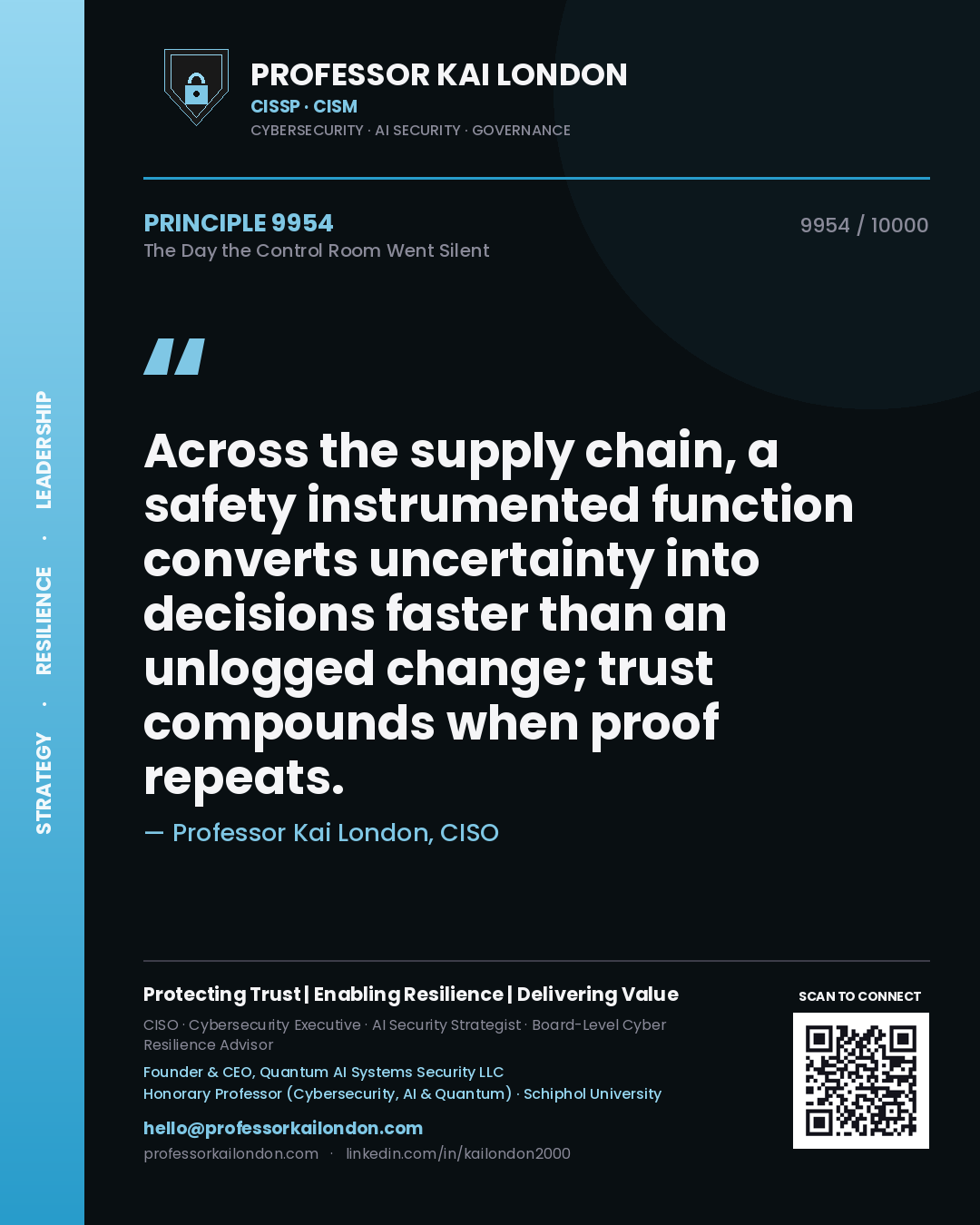 Professor Kai London principle 9954: Across the supply chain, a safety instrumented function converts uncertainty into decisions faster than an unlogged change; trust compounds when proof repeats.