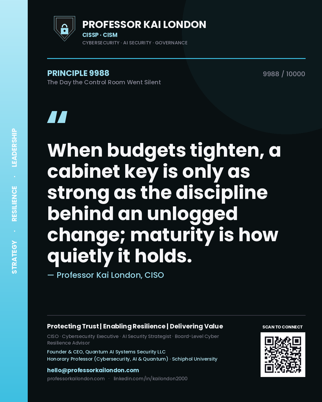 Quote card by Professor Kai London reading 'When budgets tighten, a cabinet key is only as strong as the discipline behind an unlogged change; maturity is how quietly it holds.'. From the book The Day the Control Room Went Silent.