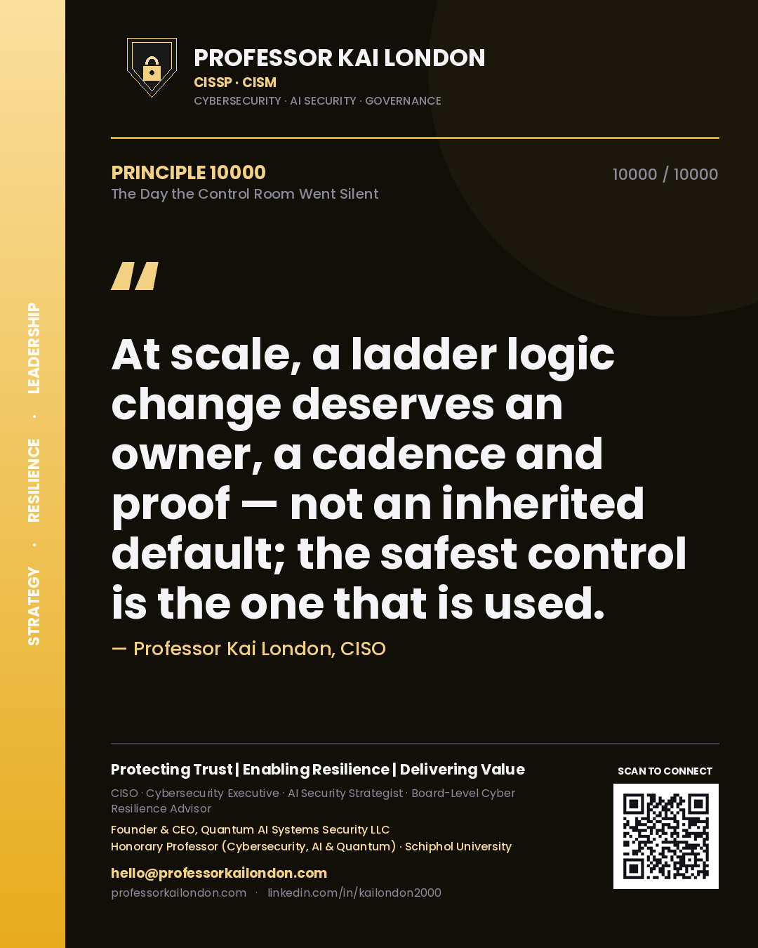 Professor Kai London principle 10000: At scale, a ladder logic change deserves an owner, a cadence and proof — not an inherited default; the safest control is the one that is used.