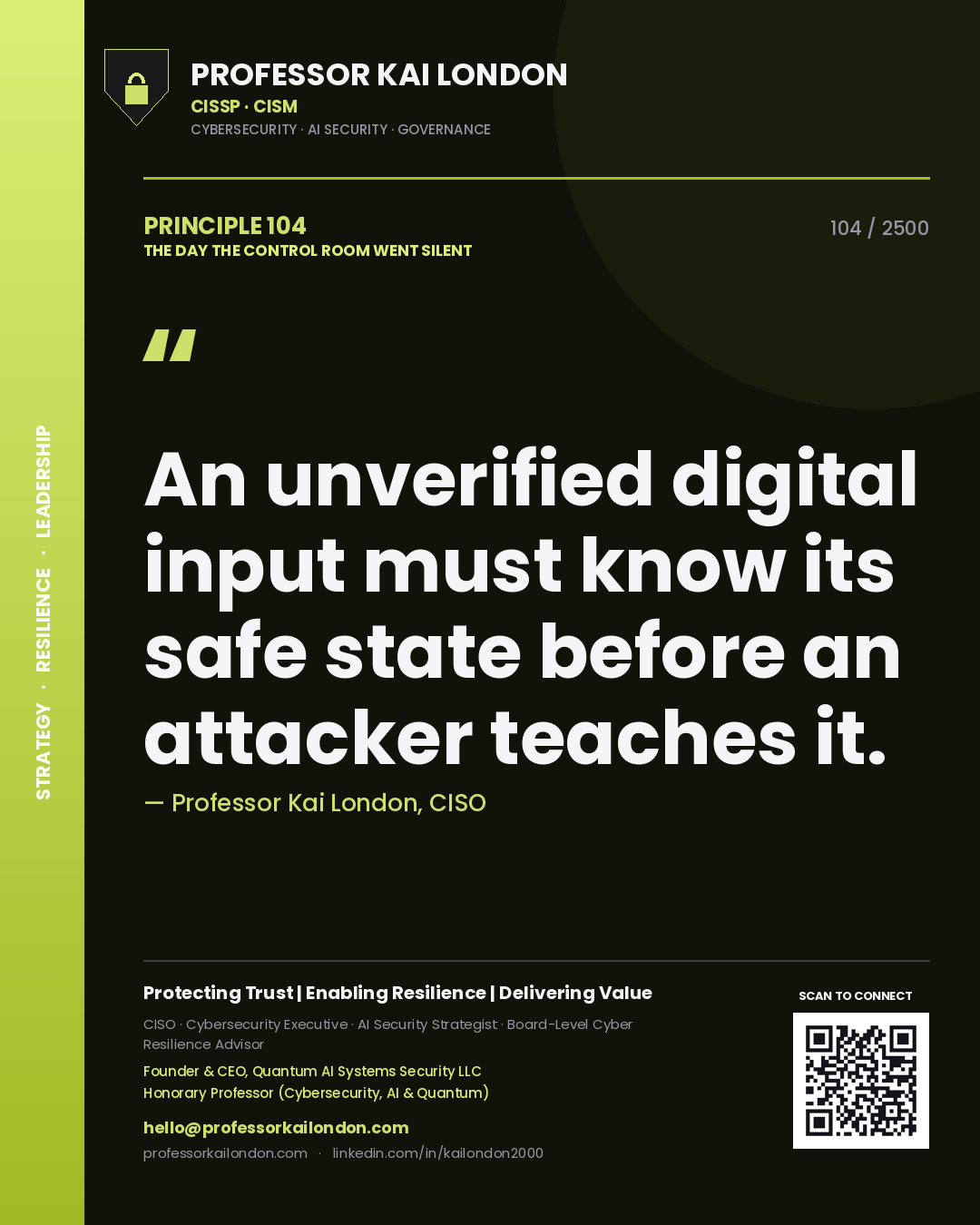 Quote card by Professor Kai London reading 'An unverified digital input must know its safe state before an attacker teaches it.'. From the book The Day the Control Room Went Silent.