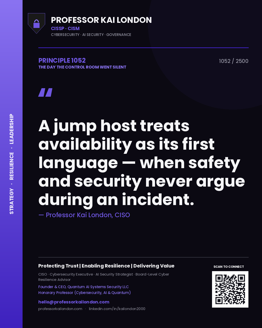 Professor Kai London principle 1052: A jump host treats availability as its first language — when safety and security never argue during an incident.