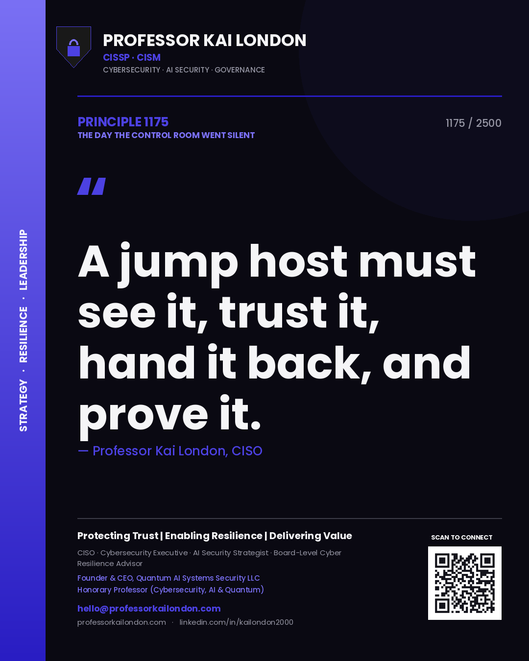 Professor Kai London principle 1175: A jump host must see it, trust it, hand it back, and prove it.