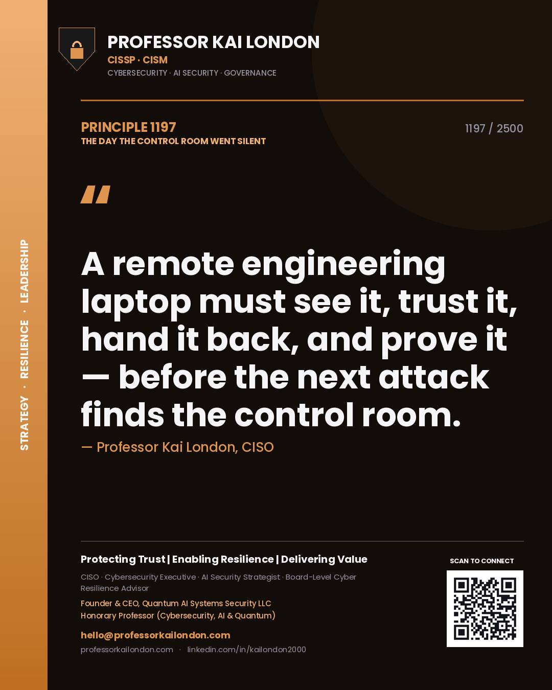 Professor Kai London principle 1197: A remote engineering laptop must see it, trust it, hand it back, and prove it — before the next attack finds the control room.