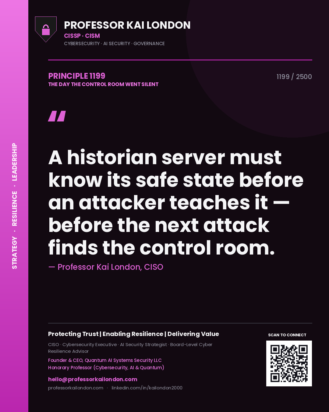 Quote card by Professor Kai London reading 'A historian server must know its safe state before an attacker teaches it — before the next attack finds the control room.'. From the book The Day the Control Room Went Silent.