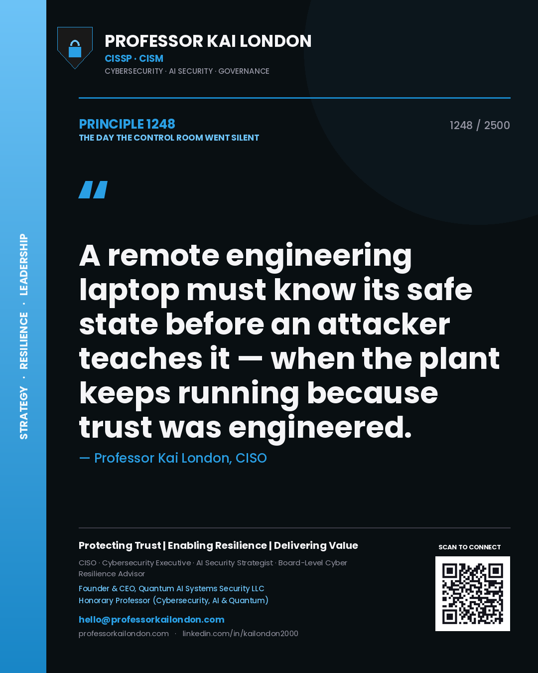 Quote card by Professor Kai London reading 'A remote engineering laptop must know its safe state before an attacker teaches it — when the plant keeps running because trust was engineered.'. From the book The Day the Control Room Went Silent.