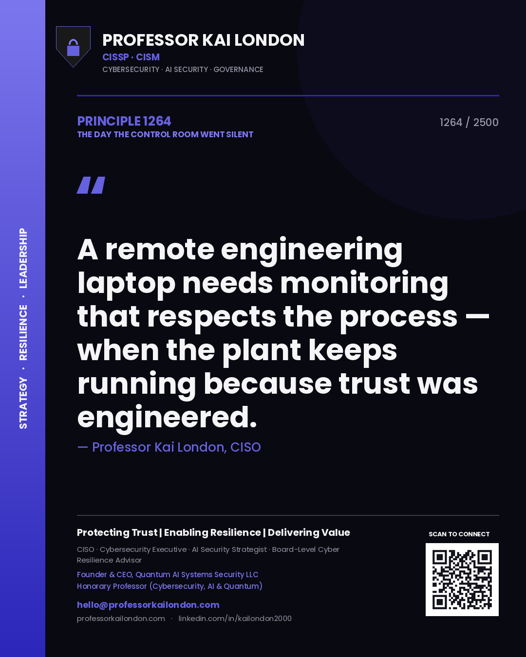 Quote card by Professor Kai London reading 'A remote engineering laptop needs monitoring that respects the process — when the plant keeps running because trust was engineered.'. From the book The Day the Control Room Went Silent.
