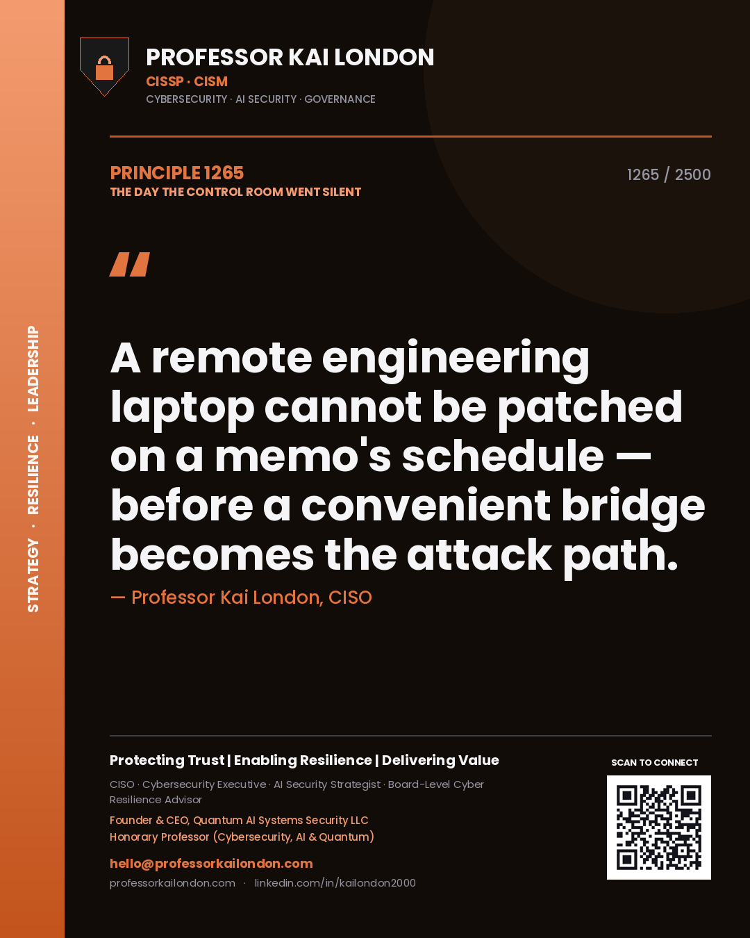 Quote card by Professor Kai London reading 'A remote engineering laptop cannot be patched on a memo's schedule — before a convenient bridge becomes the attack path.'. From the book The Day the Control Room Went Silent.