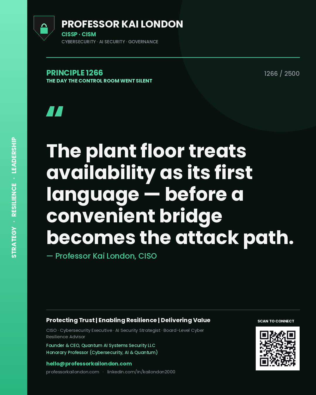 Quote card by Professor Kai London reading 'The plant floor treats availability as its first language — before a convenient bridge becomes the attack path.'. From the book The Day the Control Room Went Silent.