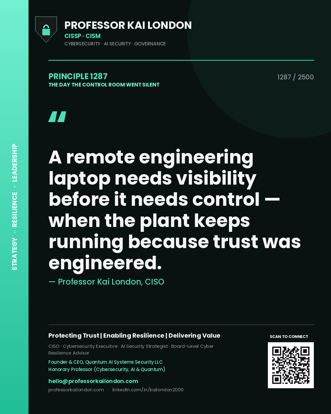 Quote card by Professor Kai London reading 'A remote engineering laptop needs visibility before it needs control — when the plant keeps running because trust was engineered.'. From the book The Day the Control Room Went Silent.
