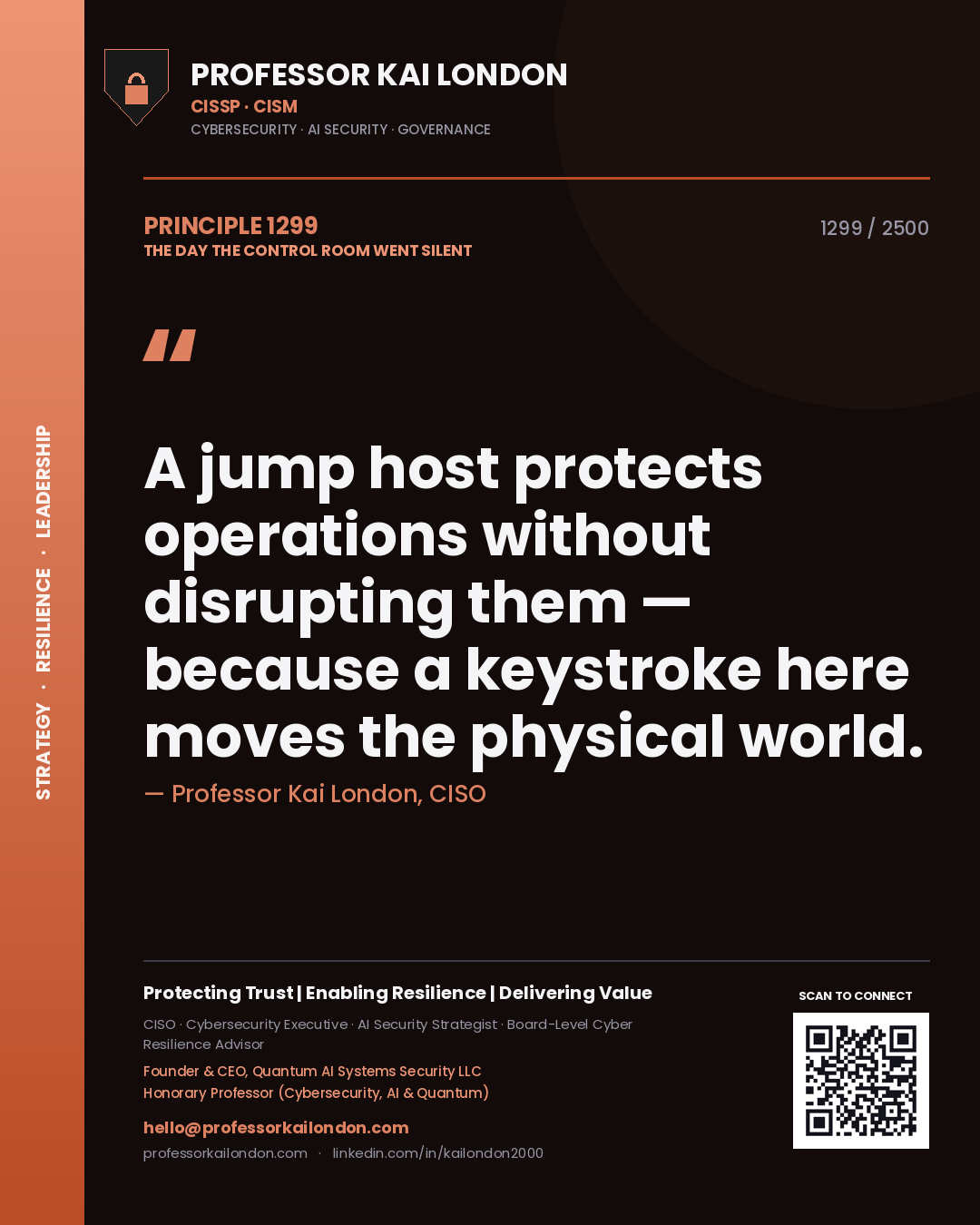 Professor Kai London principle 1299: A jump host protects operations without disrupting them — because a keystroke here moves the physical world.