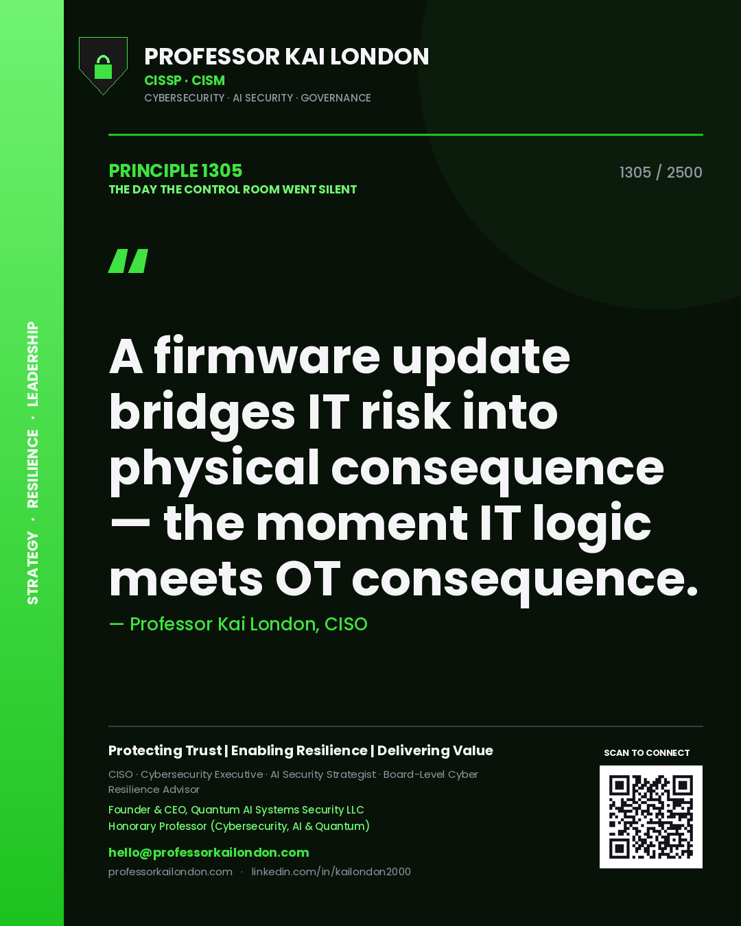 Professor Kai London principle 1305: A firmware update bridges IT risk into physical consequence — the moment IT logic meets OT consequence.