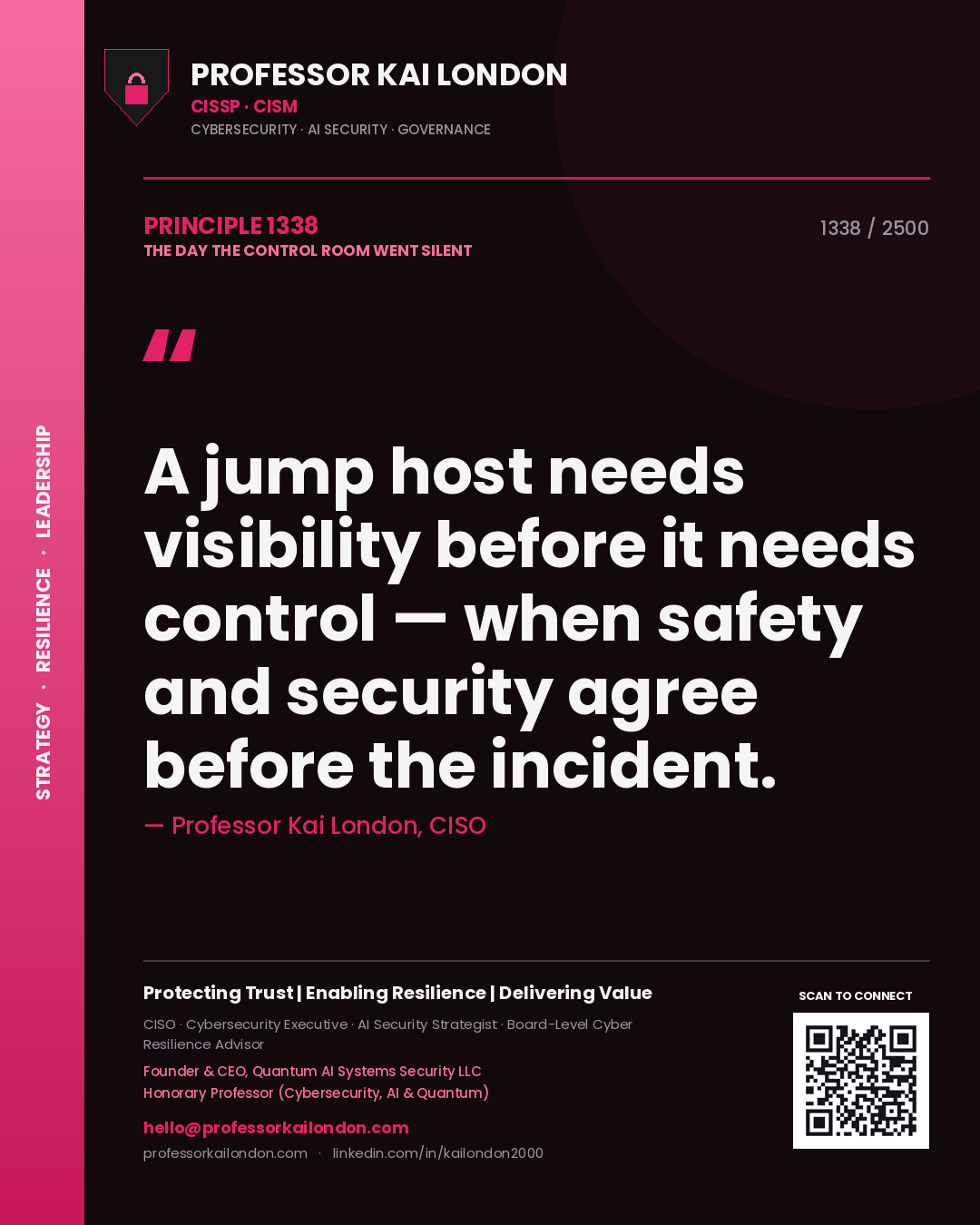 Professor Kai London principle 1338: A jump host needs visibility before it needs control — when safety and security agree before the incident.