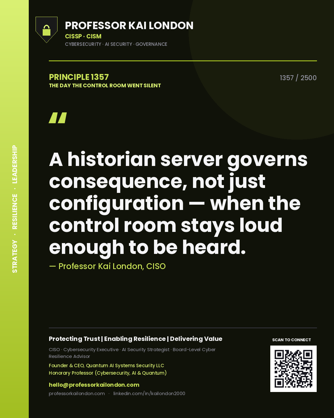 Quote card by Professor Kai London reading 'A historian server governs consequence, not just configuration — when the control room stays loud enough to be heard.'. From the book The Day the Control Room Went Silent.