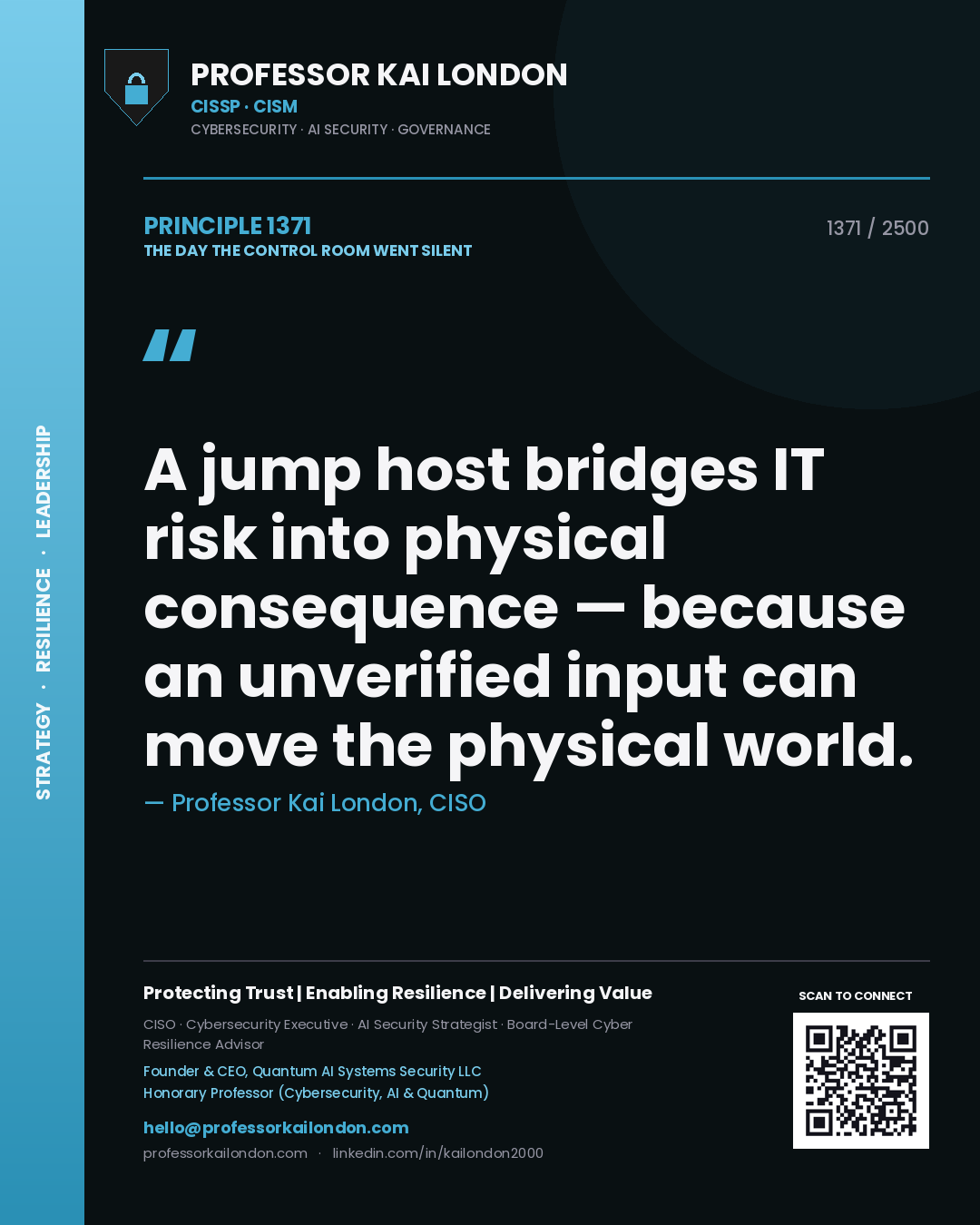 Professor Kai London principle 1371: A jump host bridges IT risk into physical consequence — because an unverified input can move the physical world.