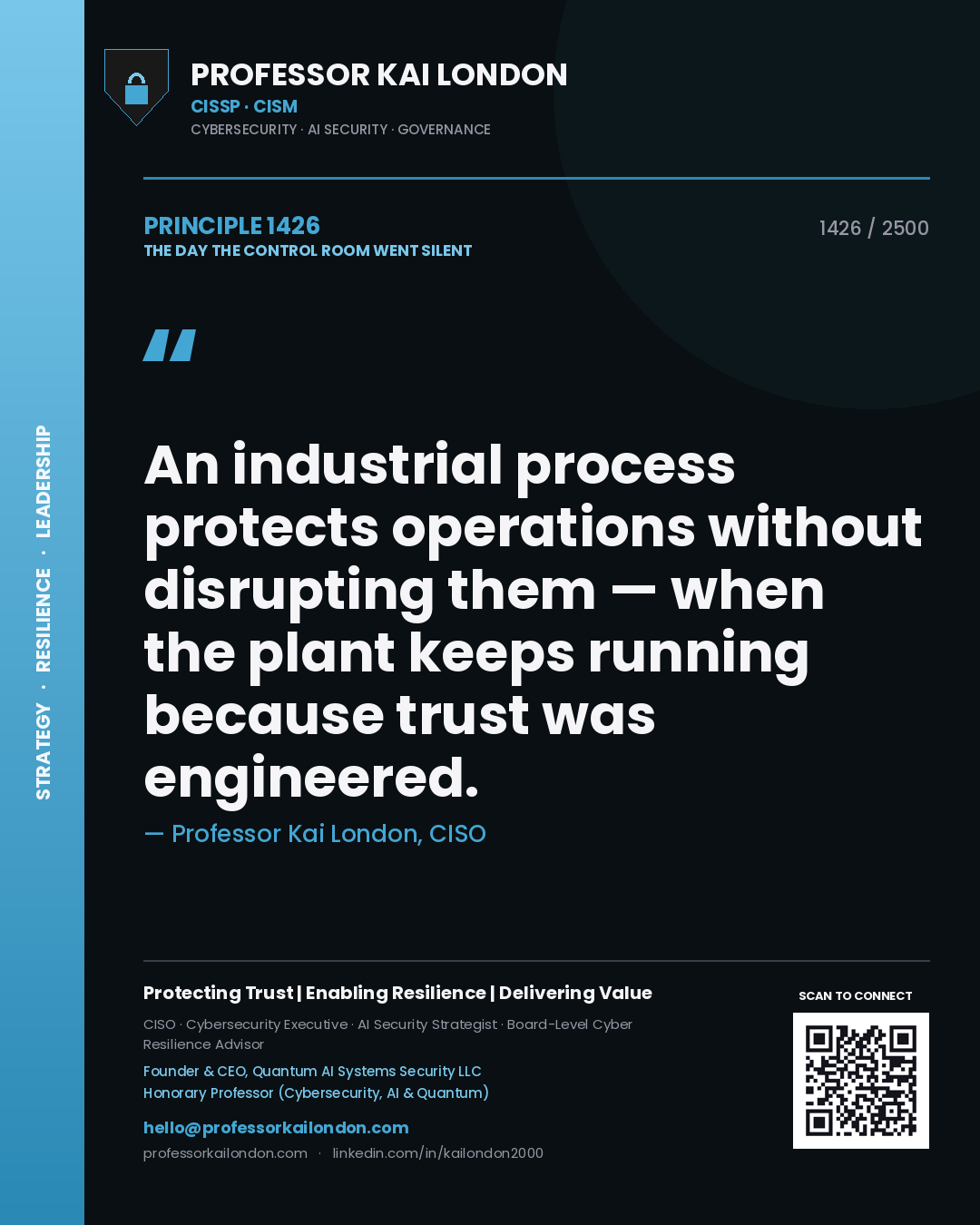Professor Kai London principle 1426: An industrial process protects operations without disrupting them — when the plant keeps running because trust was engineered.