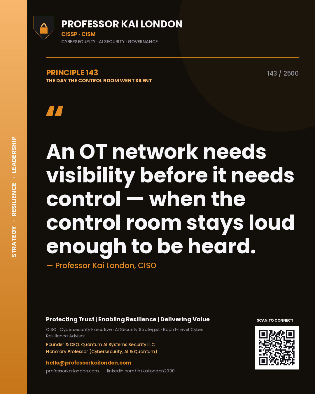 Quote card by Professor Kai London reading 'An OT network needs visibility before it needs control — when the control room stays loud enough to be heard.'. From the book The Day the Control Room Went Silent.