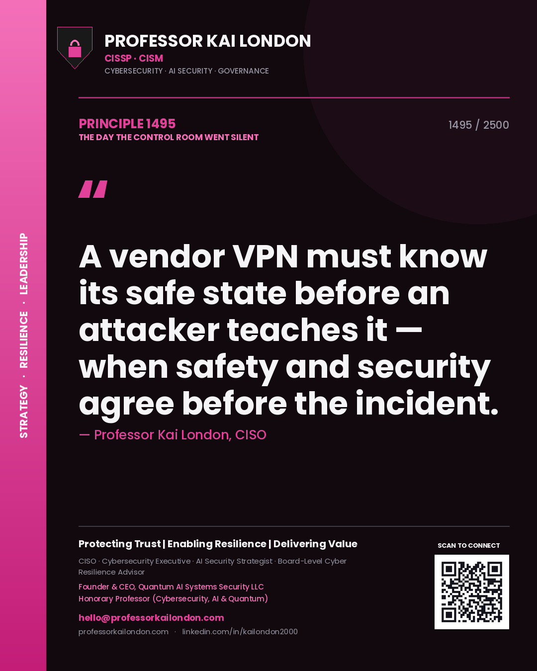 Quote card by Professor Kai London reading 'A vendor VPN must know its safe state before an attacker teaches it — when safety and security agree before the incident.'. From the book The Day the Control Room Went Silent.