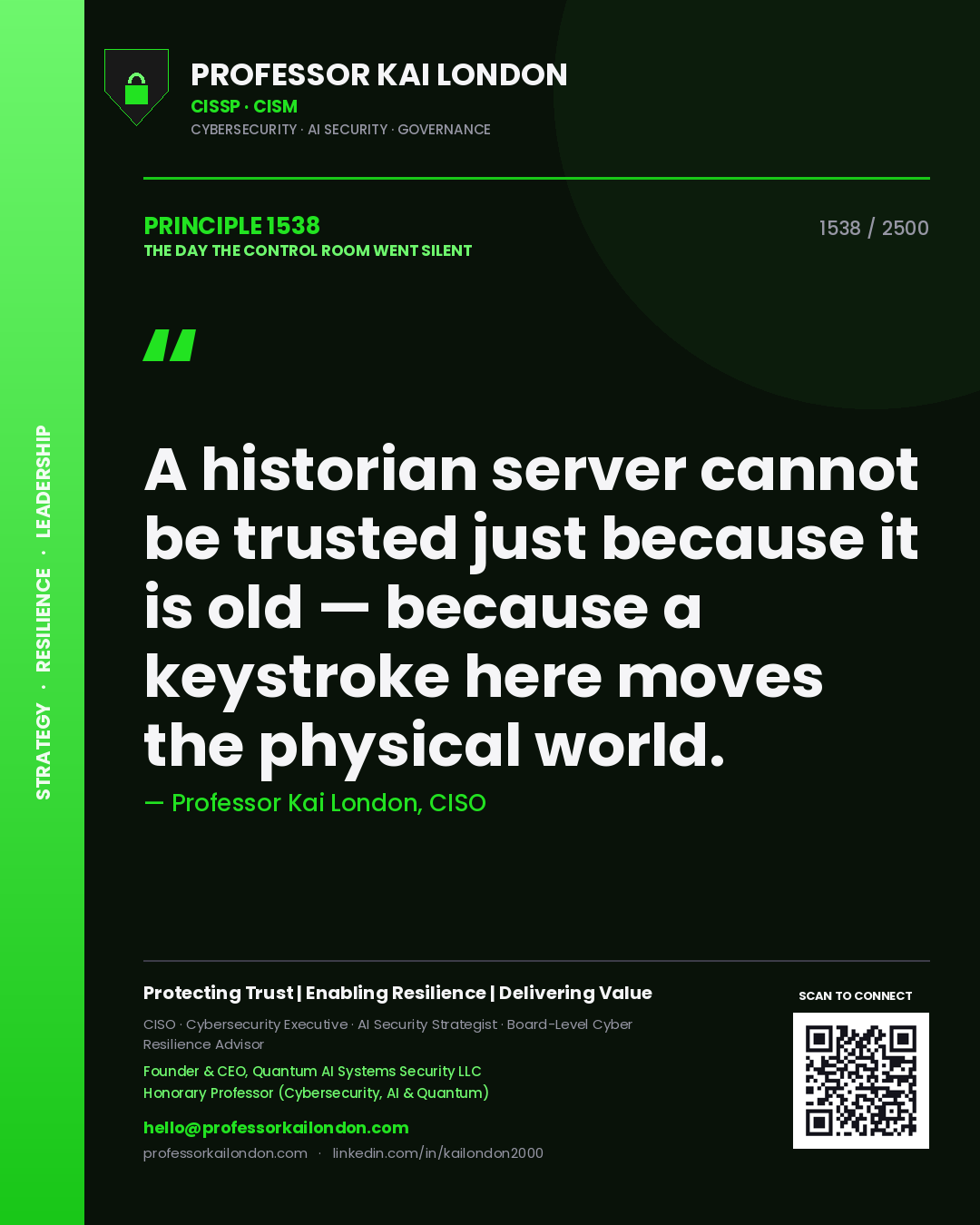 Professor Kai London principle 1538: A historian server cannot be trusted just because it is old — because a keystroke here moves the physical world.