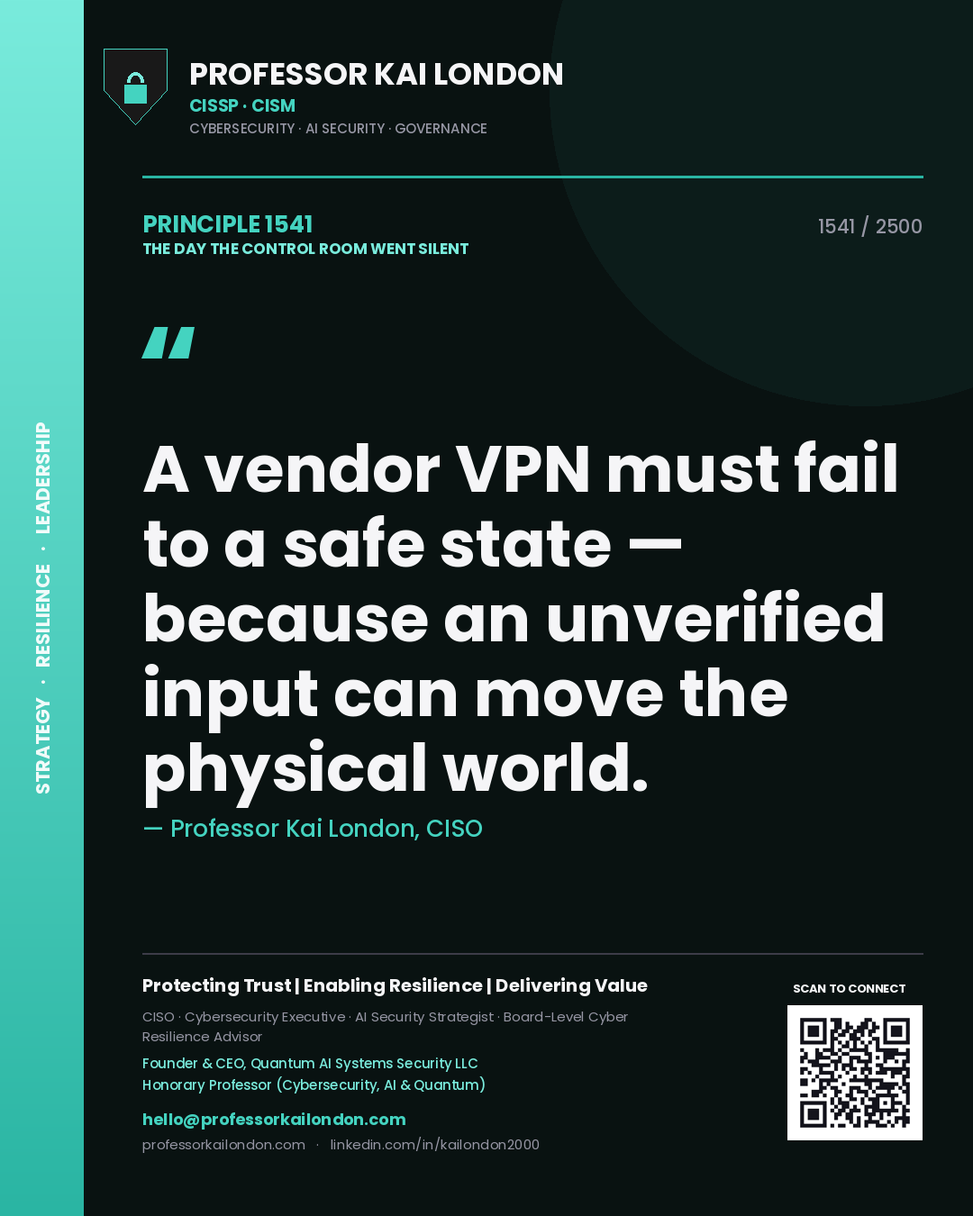 Professor Kai London principle 1541: A vendor VPN must fail to a safe state — because an unverified input can move the physical world.