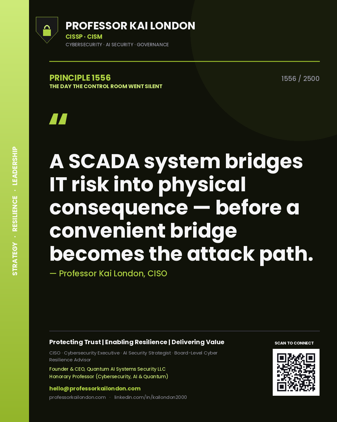 Professor Kai London principle 1556: A SCADA system bridges IT risk into physical consequence — before a convenient bridge becomes the attack path.