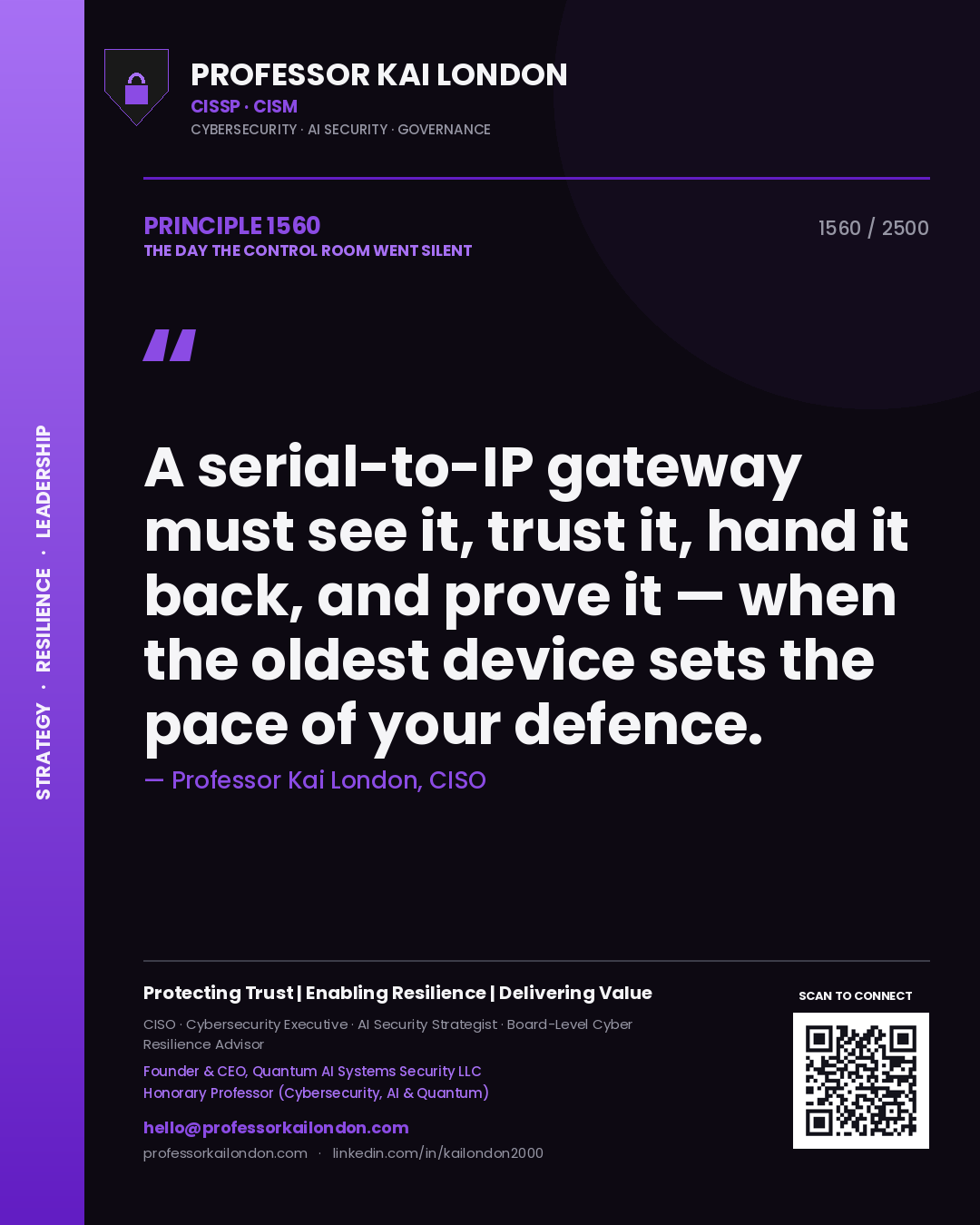 Quote card by Professor Kai London reading 'A serial-to-IP gateway must see it, trust it, hand it back, and prove it — when the oldest device sets the pace of your defence.'. From the book The Day the Control Room Went Silent.