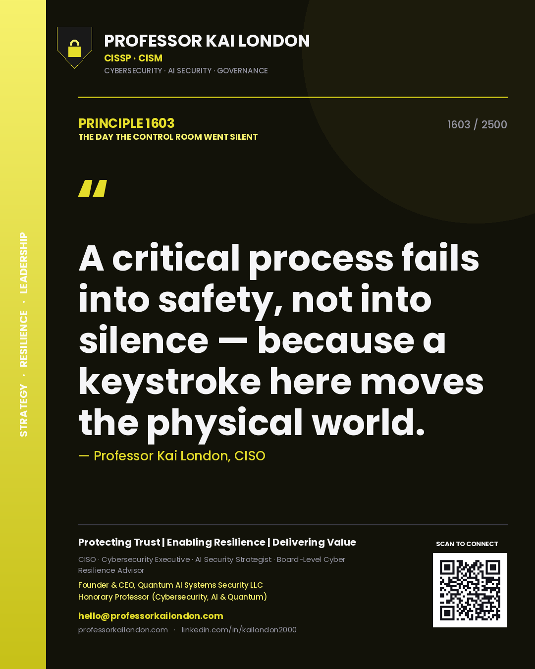 Quote card by Professor Kai London reading 'A critical process fails into safety, not into silence — because a keystroke here moves the physical world.'. From the book The Day the Control Room Went Silent.