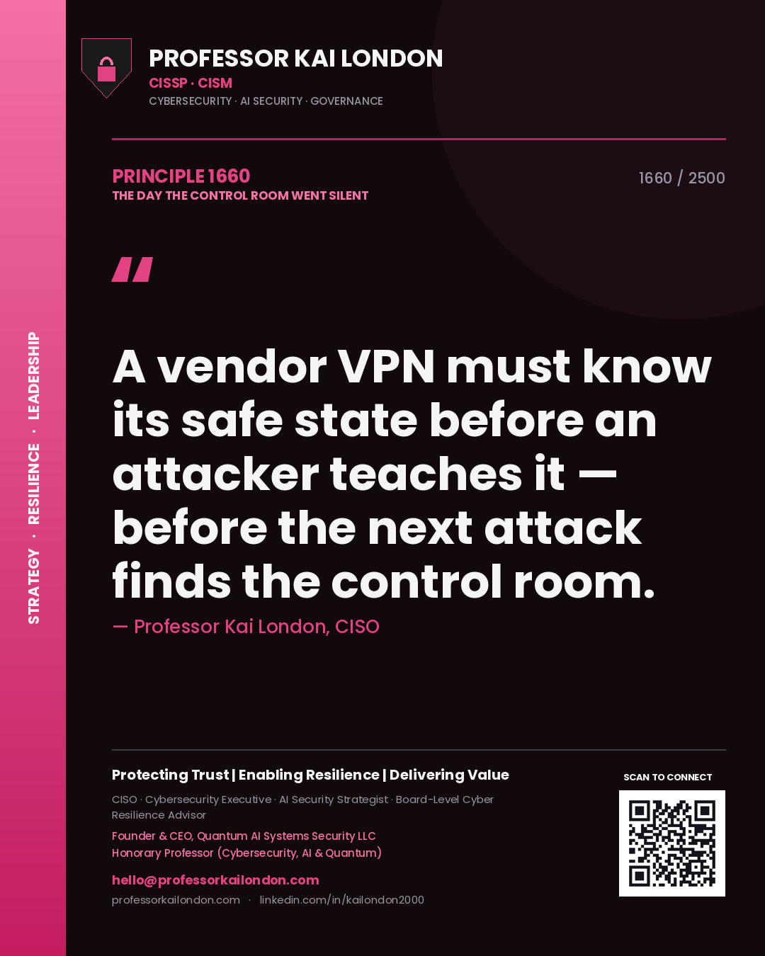 Quote card by Professor Kai London reading 'A vendor VPN must know its safe state before an attacker teaches it — before the next attack finds the control room.'. From the book The Day the Control Room Went Silent.