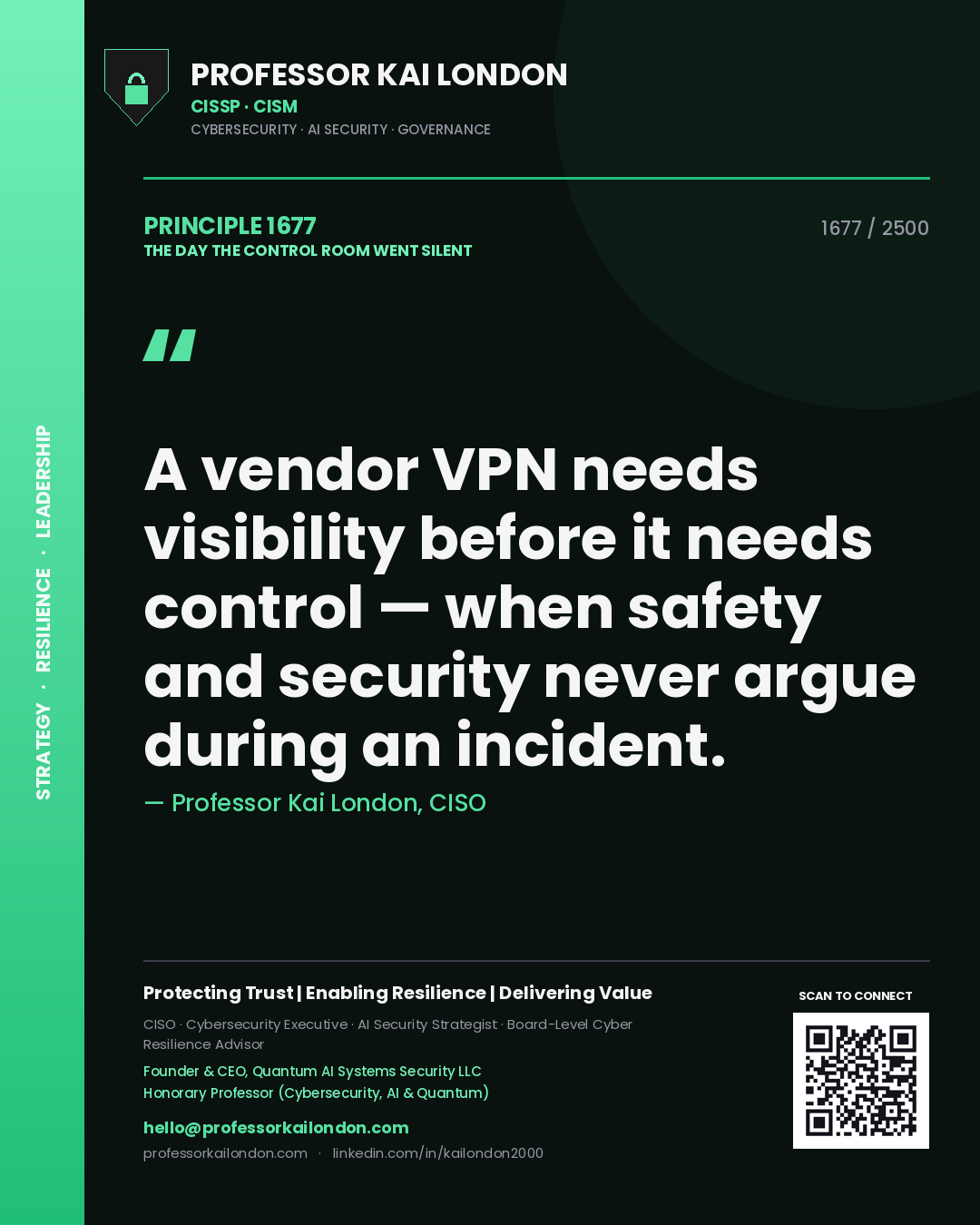 Professor Kai London principle 1677: A vendor VPN needs visibility before it needs control — when safety and security never argue during an incident.
