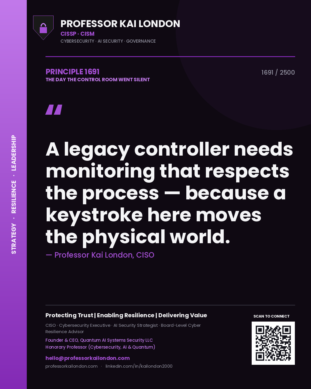 Quote card by Professor Kai London reading 'A legacy controller needs monitoring that respects the process — because a keystroke here moves the physical world.'. From the book The Day the Control Room Went Silent.