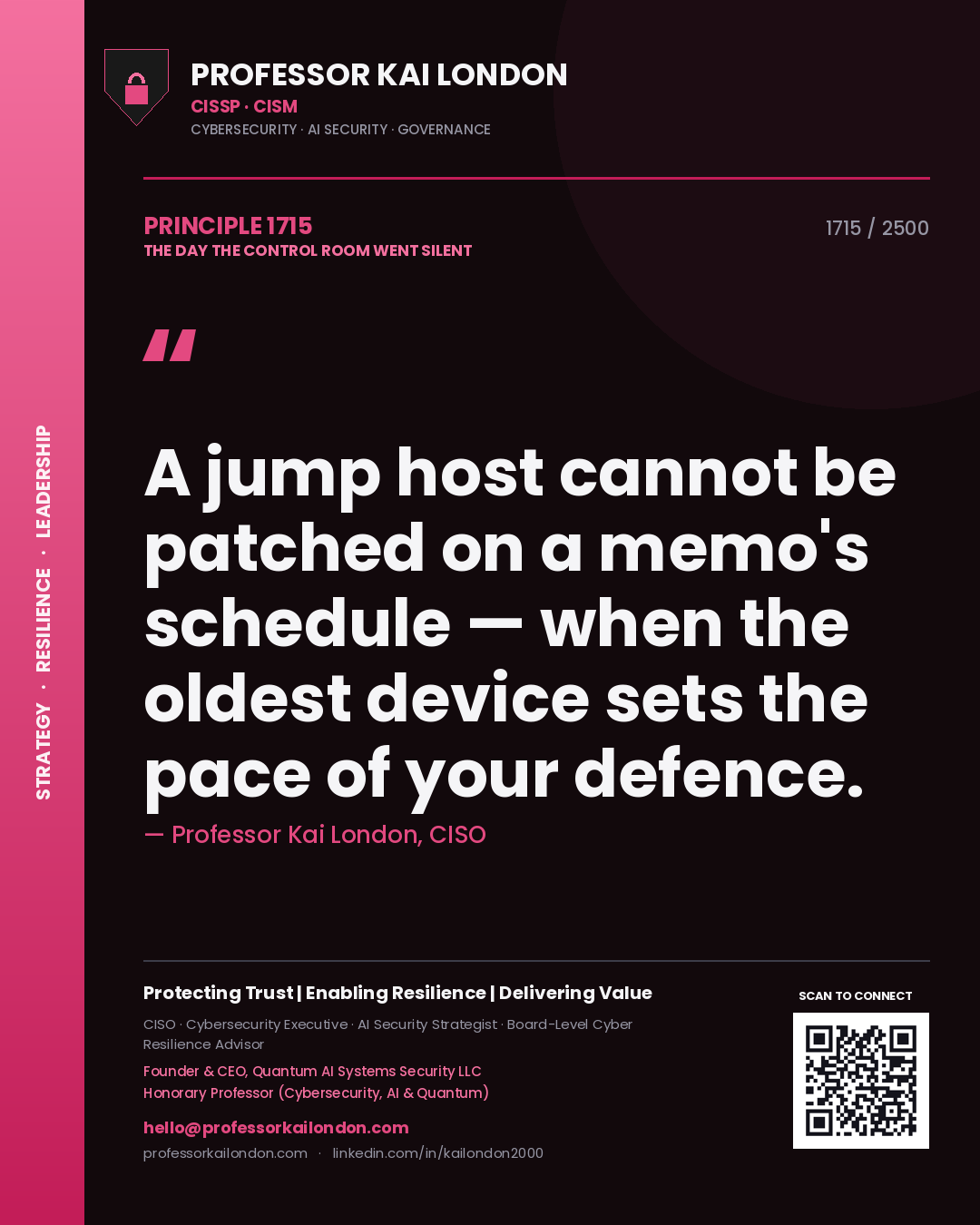 Professor Kai London principle 1715: A jump host cannot be patched on a memo's schedule — when the oldest device sets the pace of your defence.