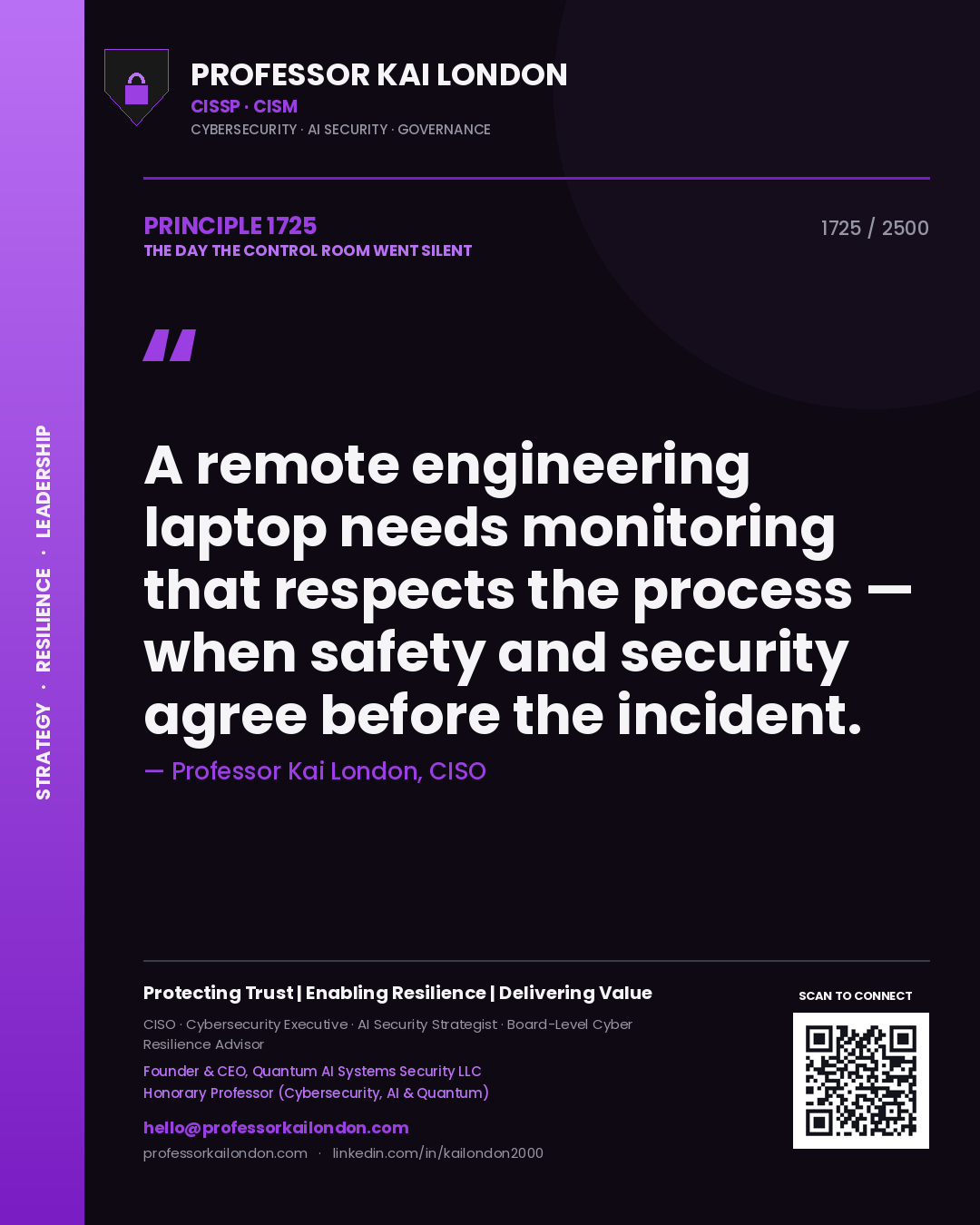 Quote card by Professor Kai London reading 'A remote engineering laptop needs monitoring that respects the process — when safety and security agree before the incident.'. From the book The Day the Control Room Went Silent.