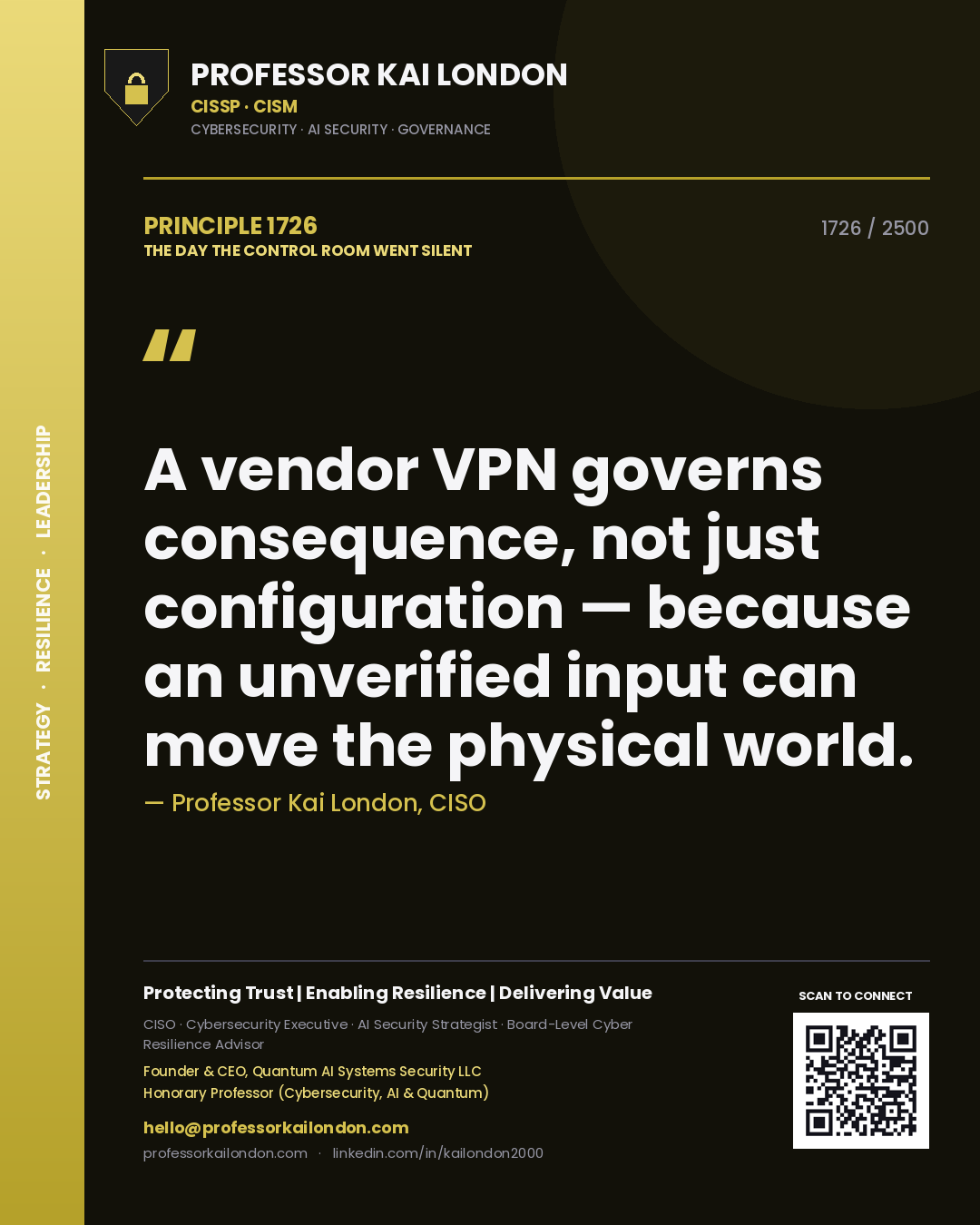 Quote card by Professor Kai London reading 'A vendor VPN governs consequence, not just configuration — because an unverified input can move the physical world.'. From the book The Day the Control Room Went Silent.