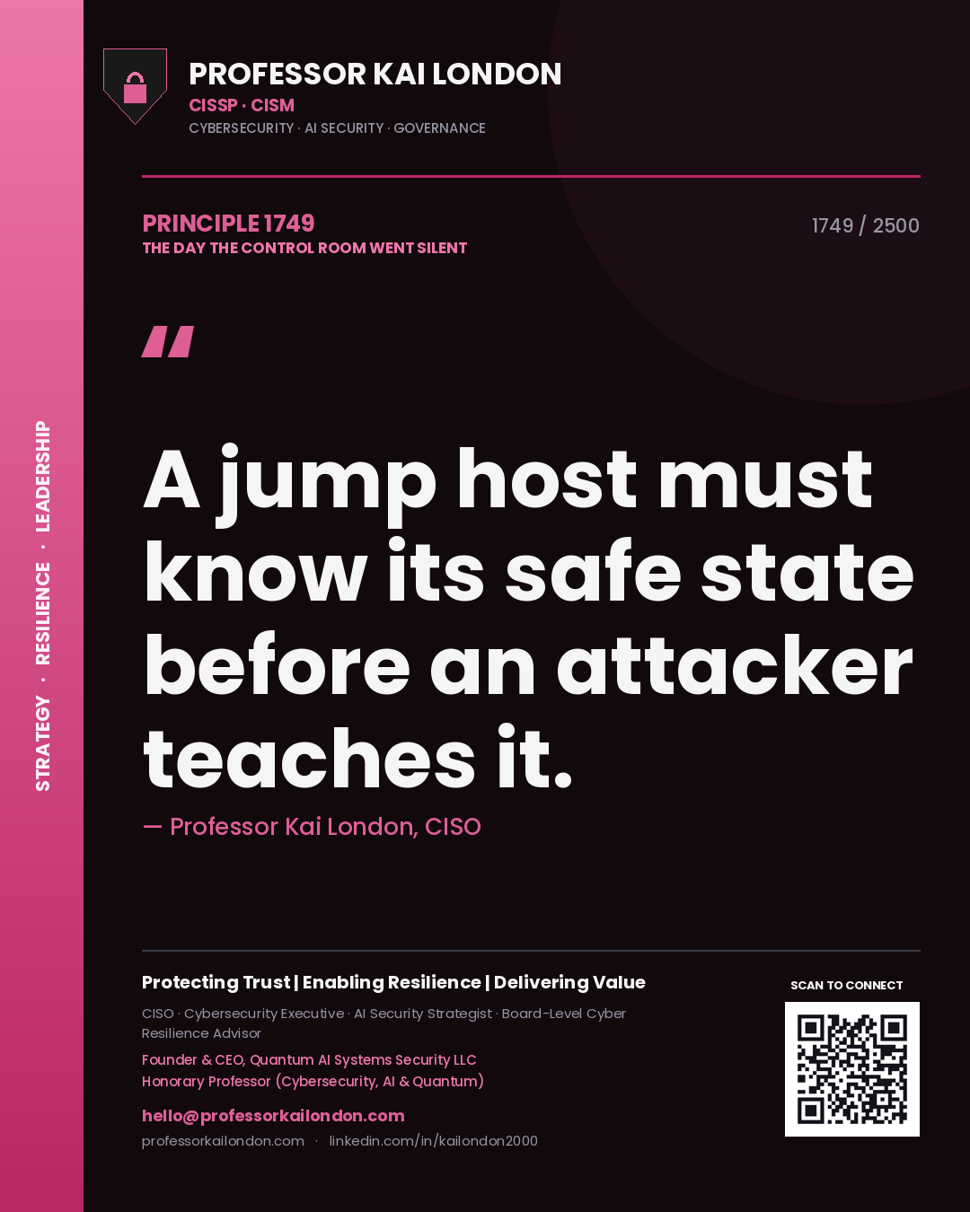 Professor Kai London principle 1749: A jump host must know its safe state before an attacker teaches it.