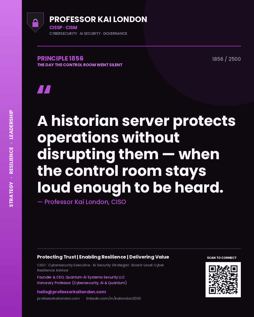 Professor Kai London principle 1856: A historian server protects operations without disrupting them — when the control room stays loud enough to be heard.