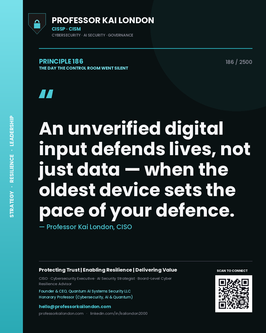 Quote card by Professor Kai London reading 'An unverified digital input defends lives, not just data — when the oldest device sets the pace of your defence.'. From the book The Day the Control Room Went Silent.