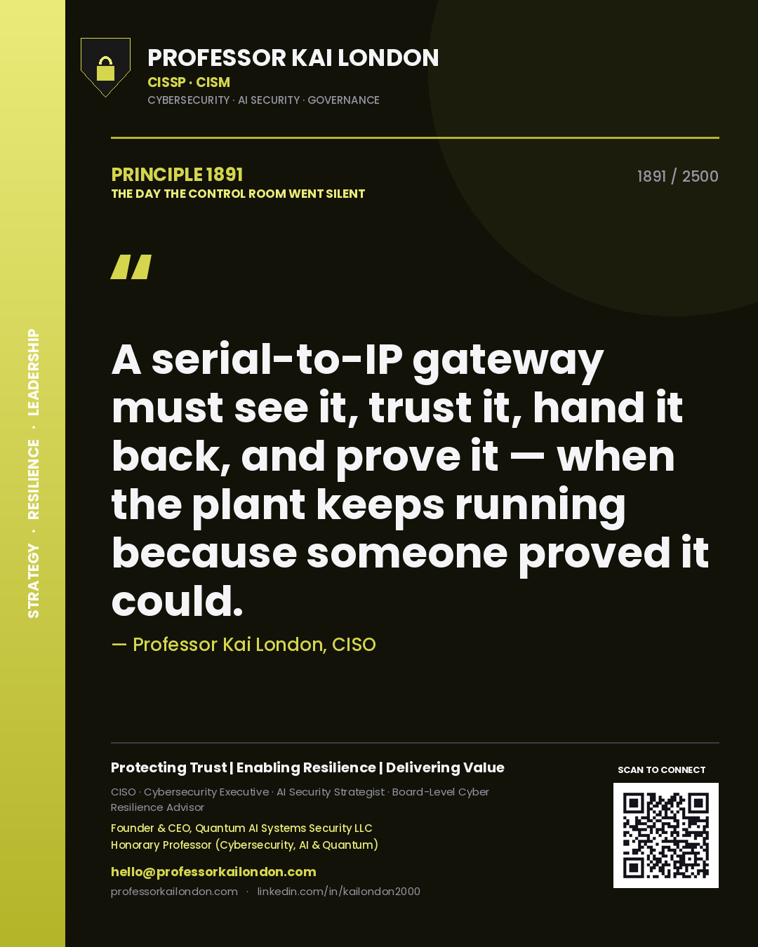 Quote card by Professor Kai London reading 'A serial-to-IP gateway must see it, trust it, hand it back, and prove it — when the plant keeps running because someone proved it could.'. From the book The Day the Control Room Went Silent.