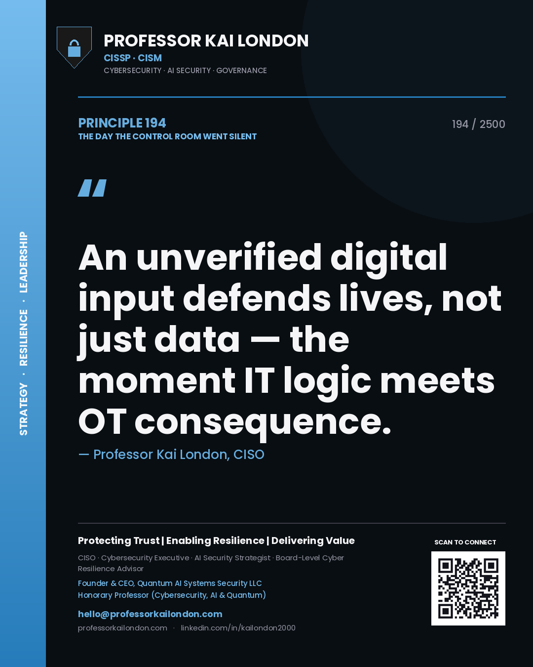 Quote card by Professor Kai London reading 'An unverified digital input defends lives, not just data — the moment IT logic meets OT consequence.'. From the book The Day the Control Room Went Silent.