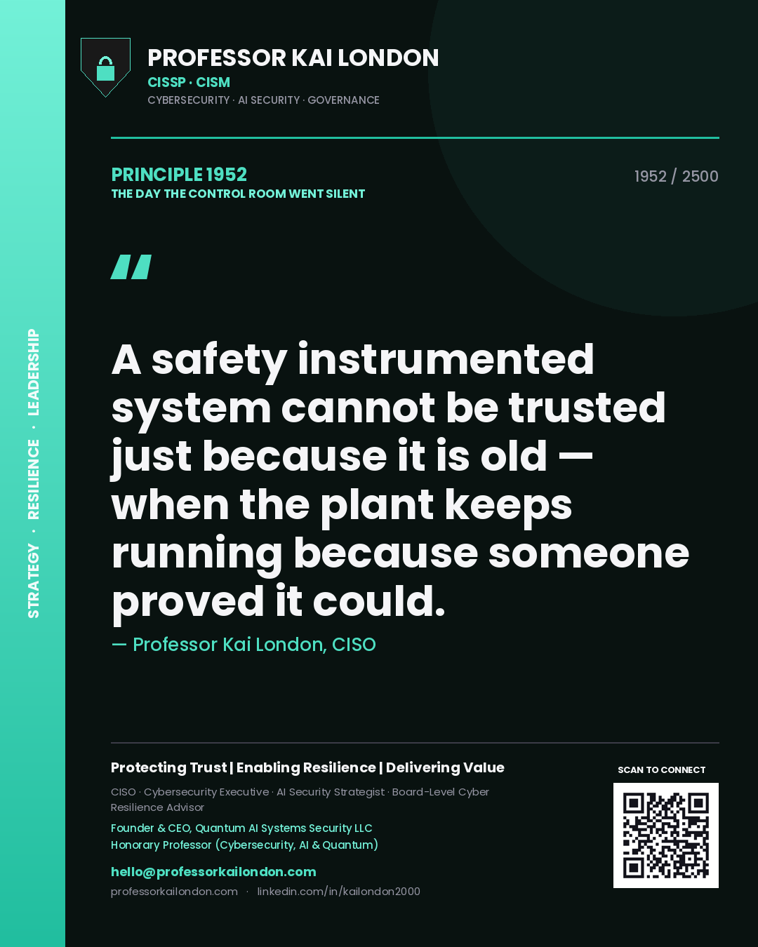 Quote card by Professor Kai London reading 'A safety instrumented system cannot be trusted just because it is old — when the plant keeps running because someone proved it could.'. From the book The Day the Control Room Went Silent.