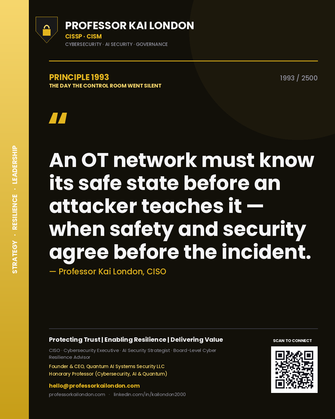 Quote card by Professor Kai London reading 'An OT network must know its safe state before an attacker teaches it — when safety and security agree before the incident.'. From the book The Day the Control Room Went Silent.