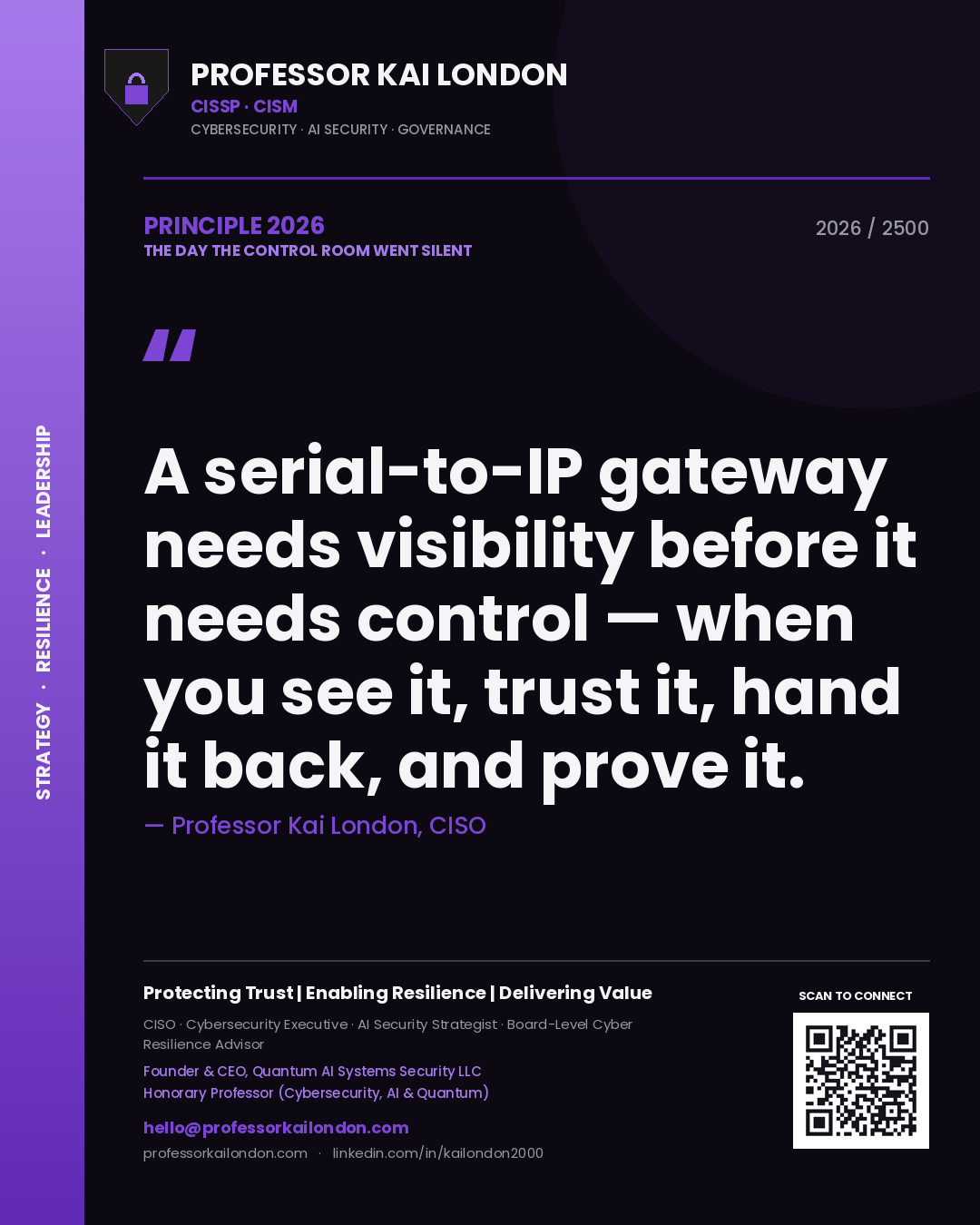 Quote card by Professor Kai London reading 'A serial-to-IP gateway needs visibility before it needs control — when you see it, trust it, hand it back, and prove it.'. From the book The Day the Control Room Went Silent.