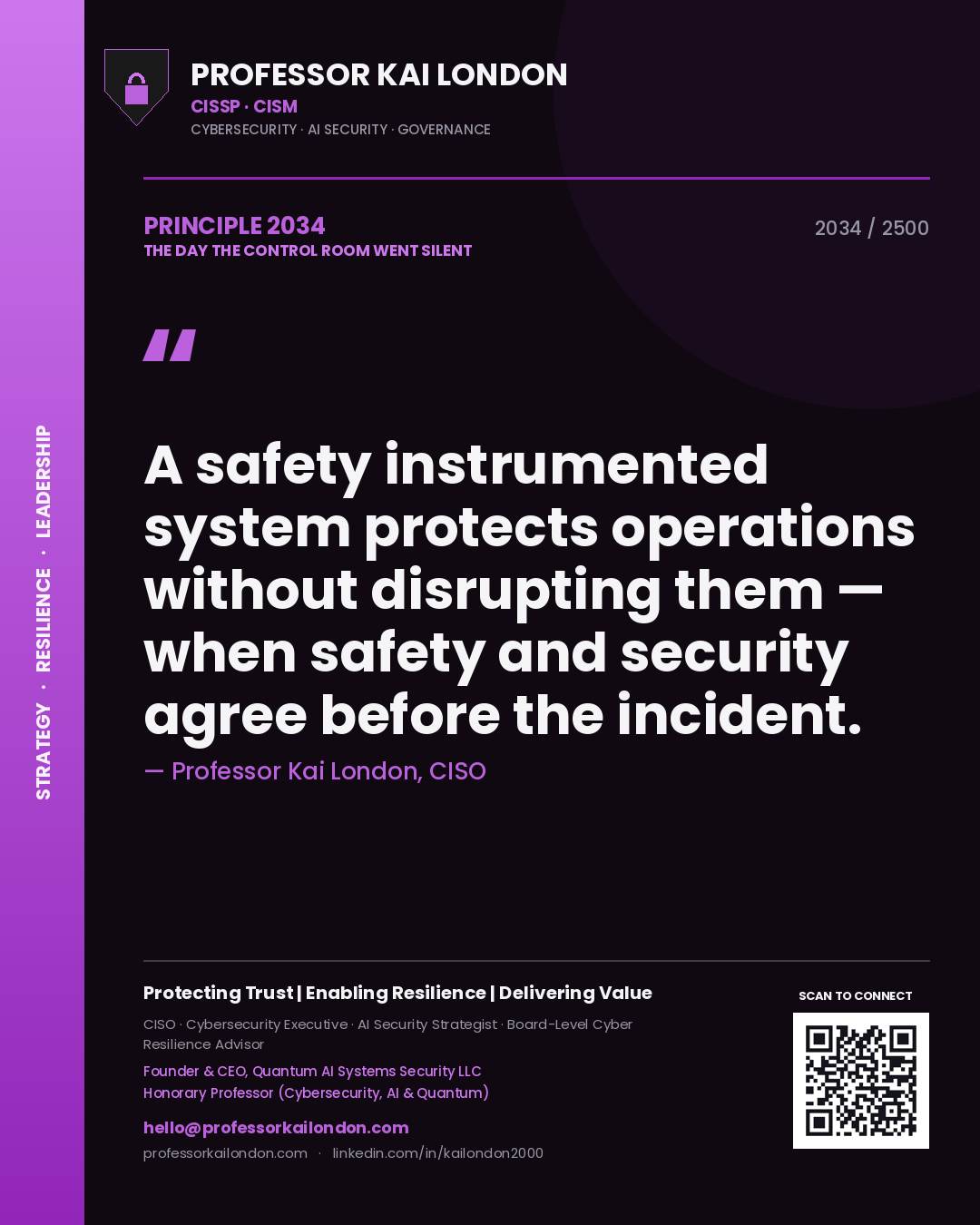 Professor Kai London principle 2034: A safety instrumented system protects operations without disrupting them — when safety and security agree before the incident.
