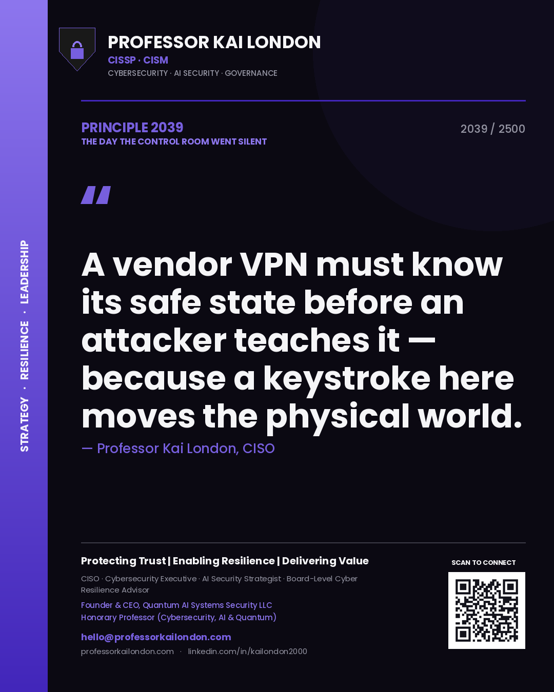 Quote card by Professor Kai London reading 'A vendor VPN must know its safe state before an attacker teaches it — because a keystroke here moves the physical world.'. From the book The Day the Control Room Went Silent.