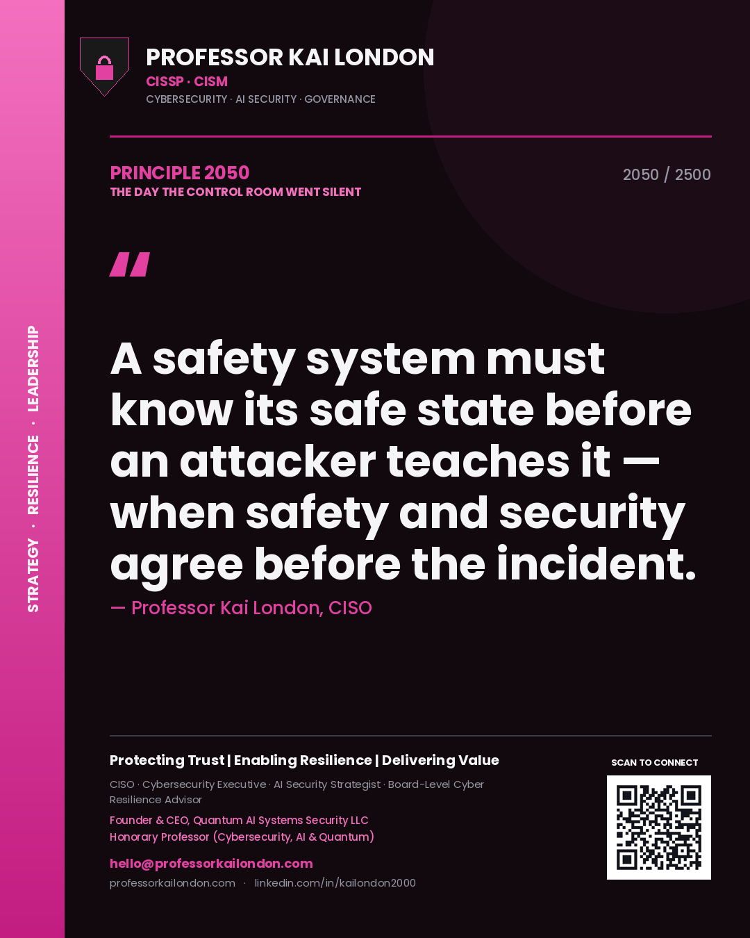 Quote card by Professor Kai London reading 'A safety system must know its safe state before an attacker teaches it — when safety and security agree before the incident.'. From the book The Day the Control Room Went Silent.